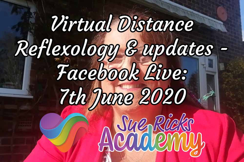 Virtual Distance Reflexology & updates - Facebook Live: 7th June 2020 